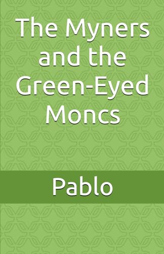 The Myners and the Green-Eyed Moncs