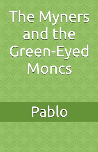 The Myners and the Green-Eyed Moncs
