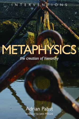 Metaphysics: The Creation of Hierarchy (Interventions) von William B. Eerdmans Publishing Company