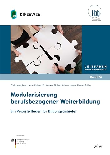 Modularisierung berufsbezogener Weiterbildung: Ein Praxisleitfaden für Bildungsanbieter (Leitfaden für die Bildungspraxis)