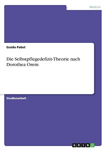 Die Selbstpflegedefizit-Theorie nach Dorothea Orem