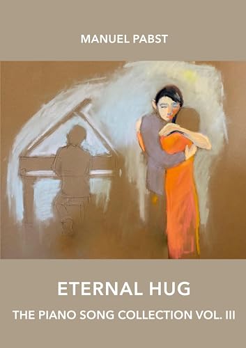 Eternal Hug: The Piano Song Collection Vol. III von BoD – Books on Demand