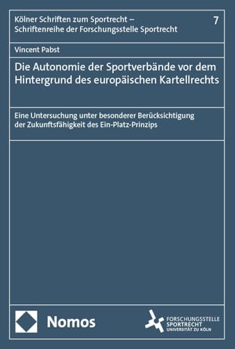 Die Autonomie der Sportverbände vor dem Hintergrund des europäischen Kartellrechts: Eine Untersuchung unter besonderer Berücksichtigung der ... der Forschungsstelle Sportrecht) von Nomos