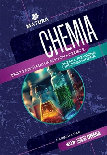 Chemia Zbiór zadań maturalnych Część 2 von Omega