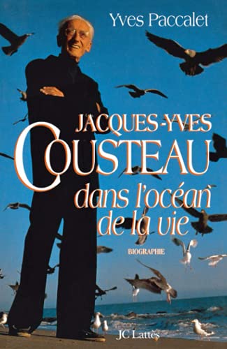 Jacques-Yves Cousteau dans l'océan de la vie Jacques-Yves Cousteau dans l'océan de la vie