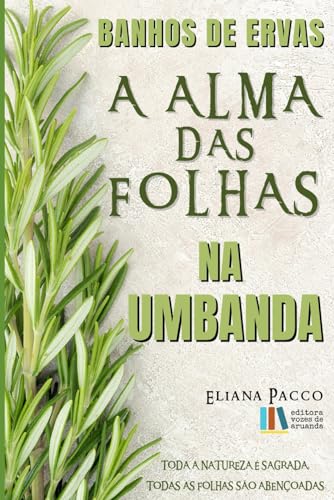 A Alma das Folhas na Umbanda: Banhos de Ervas (A Umbanda Tem Fundamento, É Preciso Estudar)
