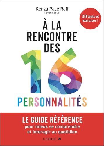 À la rencontre des 16 personnalités: LE GUIDE RÉFÉRENCE pour mieux se comprendre et interagir au quotidien von LEDUC