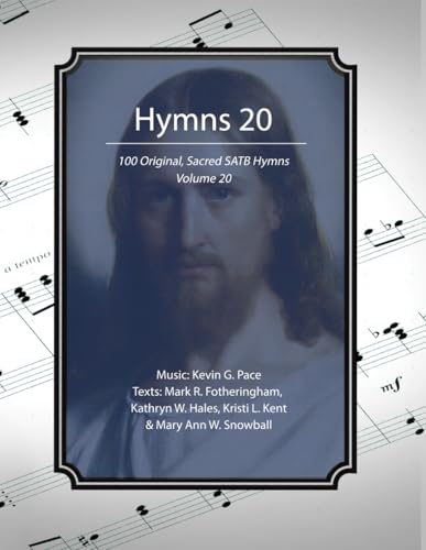 Hymns 20: 100 Original, Sacred SATB Hymns von Independently published