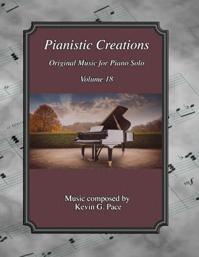 Pianistic Creations 18: Piano Solos Volume 18