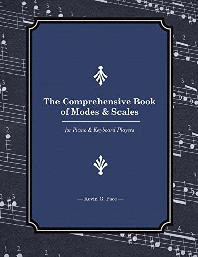 The Comprehensive Book of Modes and Scales: For Piano and Keyboard Players
