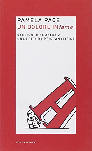 Un dolore infame. Genitori e anoressia, una lettura psicoanalitica (Ricerca) von Mondadori Bruno
