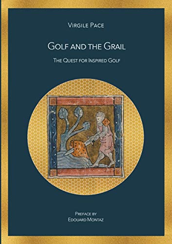 Golf and the Grail: The Quest for Inspired Golf