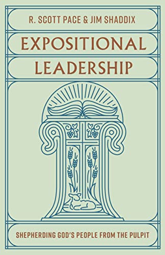 Expositional Leadership: Shepherding God's People from the Pulpit von Crossway Books