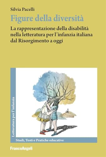 Figure della diversità. La rappresentazione della disabilità nella letteratura per l'infanzia italiana dal Risorgimento a oggi Figure della diversità. La rappresentazione della disabilità nella letteratura per l'infanzia italiana dal Risorgimento a oggi von Franco Angeli