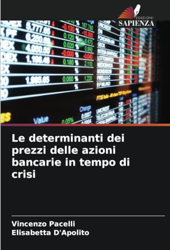 Le determinanti dei prezzi delle azioni bancarie in tempo di crisi von Edizioni Sapienza