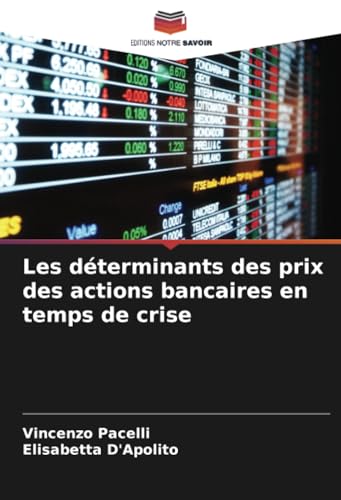Les déterminants des prix des actions bancaires en temps de crise von Editions Notre Savoir