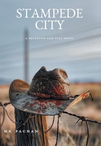 Stampede City (A Detective CAM Clay Novel) von FriesenPress