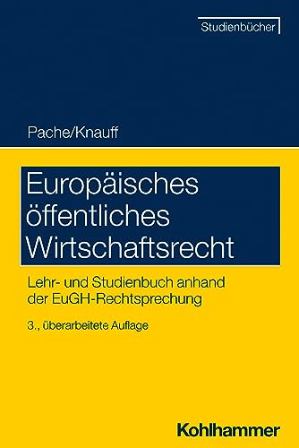 Europäisches öffentliches Wirtschaftsrecht: Lehr- und Studienbuch anhand der EuGH-Rechtsprechung (Studienbücher Rechtswissenschaft)