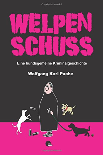 Welpenschuss: Ein hundsgemeiner Kriminalroman (Tatort Paderborn, Band 5) von CreateSpace Independent Publishing Platform