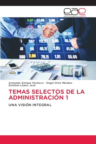 TEMAS SELECTOS DE LA ADMINISTRACIÓN 1: UNA VISIÓN INTEGRAL von Editorial Académica Española