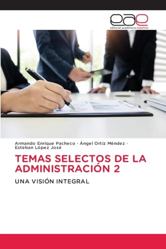 TEMAS SELECTOS DE LA ADMINISTRACIÓN 2: UNA VISIÓN INTEGRAL von Editorial Académica Española