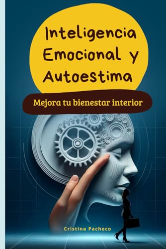 Inteligencia emocional y autoestima: Mejora tu bienestar interior