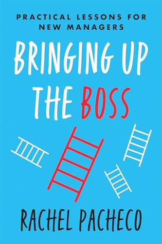 Bringing Up the Boss: Practical Lessons for New Managers von Matt Holt Books