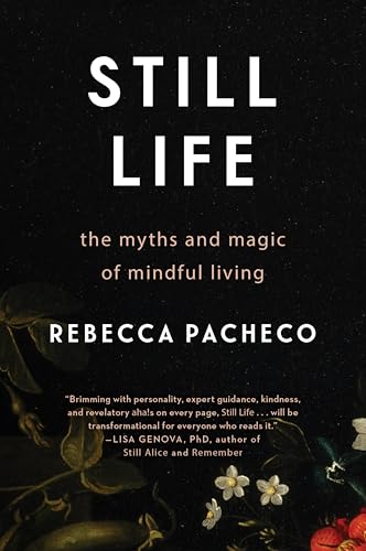 Still Life: The Myths and Magic of Mindful Living Still Life: The Myths and Magic of Mindful Living von Harper Perennial