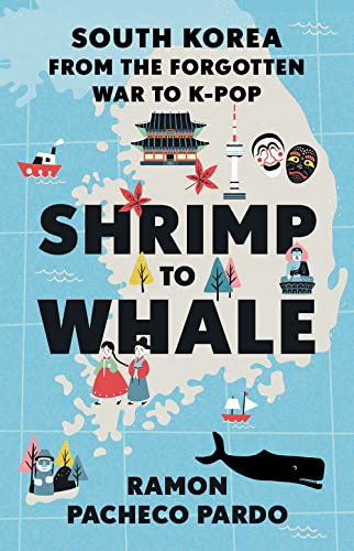 Shrimp to Whale: South Korea from the Forgotten War to K-Pop von C Hurst & Co Publishers Ltd