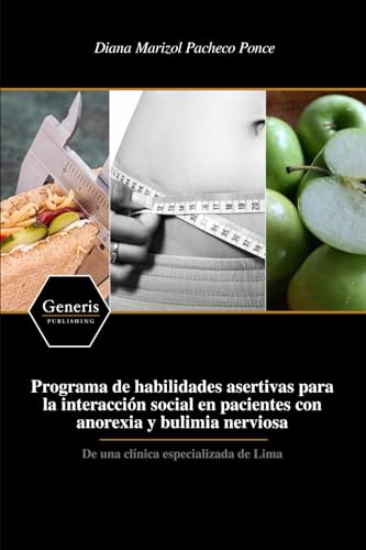 Programa de habilidades asertivas para la interacción social en pacientes con anorexia y bulimia nerviosa von BAYSHOP (Generis Publishing)