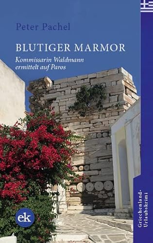 Blutiger Marmor: Kommissarin Waldmann ermittelt auf Paros von edition krimi