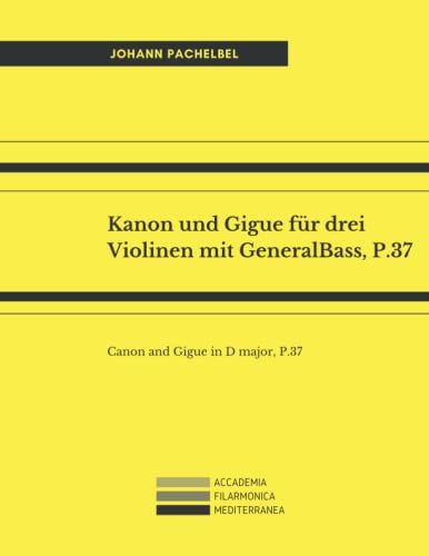 Kanon und Gigue für drei Violinen mit GeneralBass, P.37: Canon and Gigue in D major, P.37