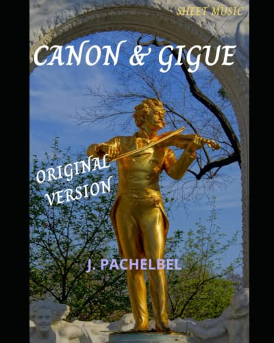 Pachelbel Canon and Gigue in D major, ORIGINAL (sheet music score)