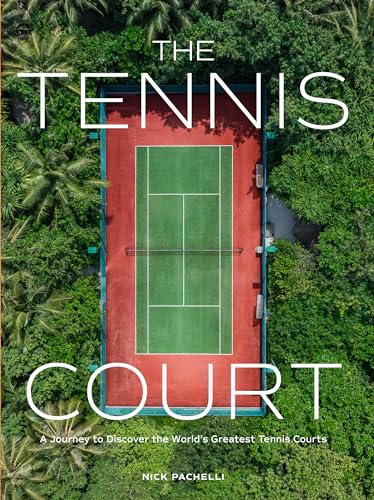The Tennis Court: A Journey to Discover the World’s Greatest Tennis Courts von Artisan