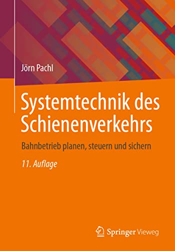 Systemtechnik des Schienenverkehrs: Bahnbetrieb planen, steuern und sichern von Springer Vieweg