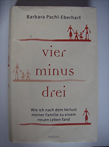 Vier minus drei: Wie ich nach dem Verlust meiner Familie zu einem neuen Leben fand
