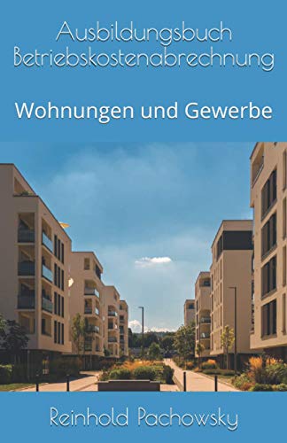 Ausbildungsbuch Betriebskostenabrechnung: Wohnungen und Gewerbe (Immobilienausbildung-Weiterbildungspflicht, Band 6) von dlpverlag