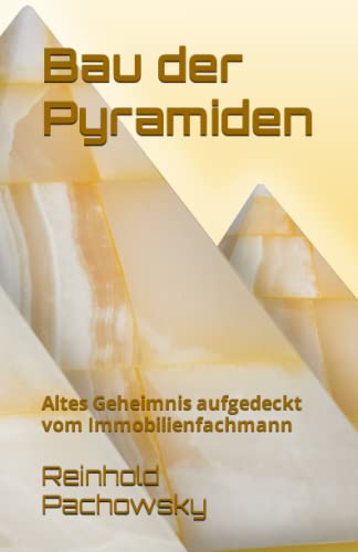 Bau der Pyramiden: Altes Geheimnis aufgedeckt vom Immobilienfachmann von dlpverlag.de
