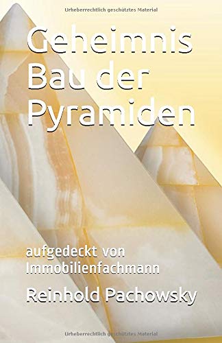 Geheimnis Bau der Pyramiden: aufgedeckt von Immobilienfachmann