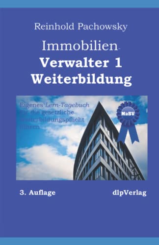 Immobilien-Verwalter1 Weiterbildung: Gesetzliche Weiterbildungspflicht per Lern-Tagebuch (Immobilienausbildung-Weiterbildungspflicht, Band 2) von dlpverlag