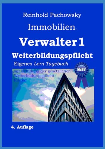 Immobilien-Verwalter1 Weiterbildungspflicht: Erfüllung durch eigenes Lern-Tagebuch von Independently published