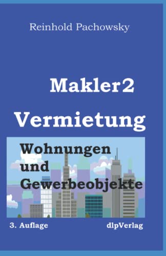 Makler 2 Ausbildungsbuch Vermietung: Wohnungen und Gewerbeobjekte (Immobilienausbildung-Weiterbildungspflicht, Band 3)
