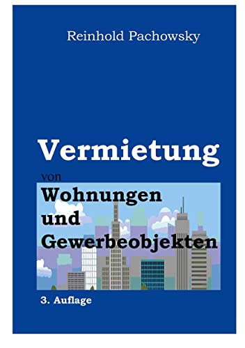 Vermietung: von Wohnungen und Gewerbeobjekten (Immobilien-Ausbildungsbücher)