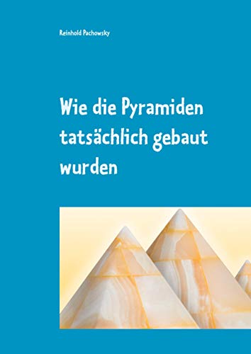 Wie die Pyramiden tatsächlich gebaut wurden: erforscht vom Immobilienfachmann