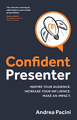 Confident Presenter: Inspire your audience. Increase your influence. Make an impact. von Rethink Press