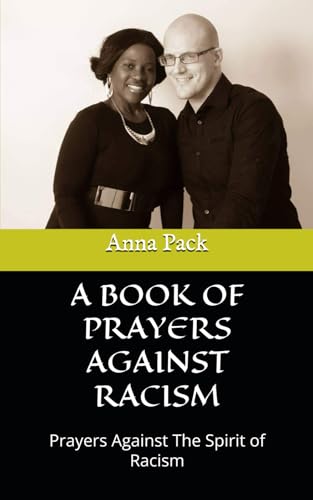 A PRAYER AGAINST RACISM: Prayers Against The Spirit of Racism von Independently published