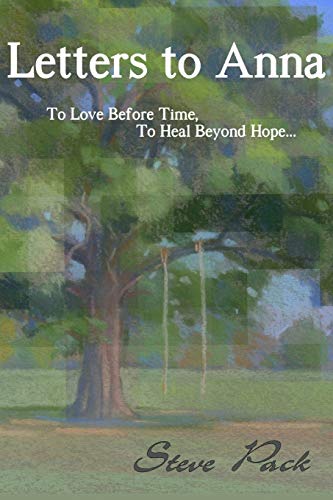 Letters to Anna - To Love Before Time, To Heal Beyond Hope... von Stephen Pack