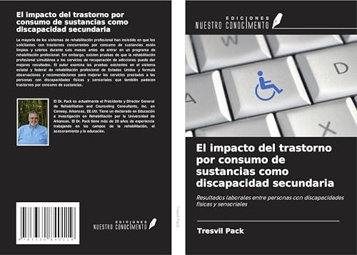 El impacto del trastorno por consumo de sustancias como discapacidad secundaria: Resultados laborales entre personas con discapacidades físicas y sensoriales von Ediciones Nuestro Conocimiento