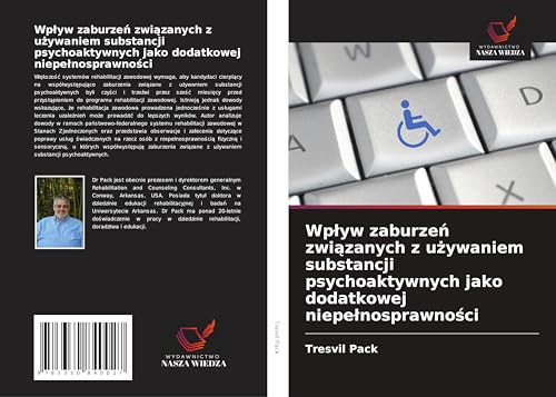 Wp¿yw zaburze¿ zwi¿zanych z u¿ywaniem substancji psychoaktywnych jako dodatkowej niepe¿nosprawno¿ci von Wydawnictwo Nasza Wiedza