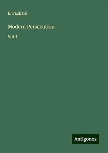 Modern Persecution: Vol. I von Antigonos Verlag